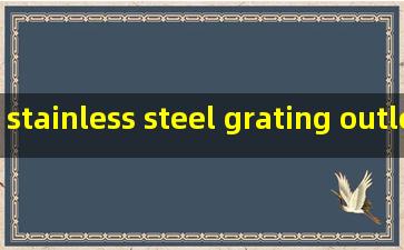 stainless steel grating outlet processing